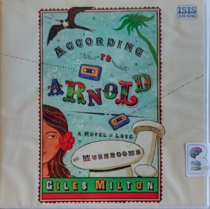 According to Arnold written by Giles Milton performed by Nick Rawlinson and David Thorpe on Audio CD (Unabridged)